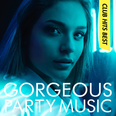 アルバム/GORGEOUS PARTY MUSIC - CLUB HITS BEST -/GORGEOUS PARTY MUSIC