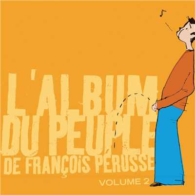 アルバム/L'Album du peuple - Volume 2/Francois Perusse