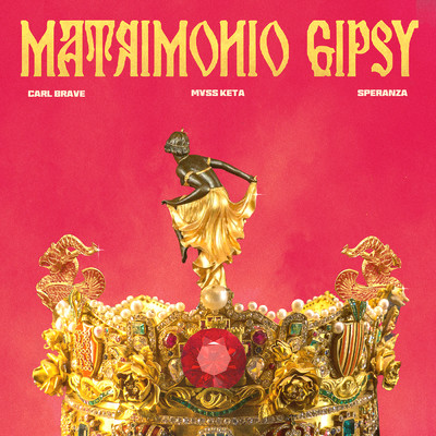 Matrimonio Gipsy (featuring M￥SS KETA, Speranza／Extended Version)/Carl Brave