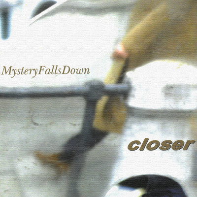 アルバム/Mystery Falls Down/Closer