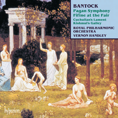 アルバム/Bantock: Pagan Symphony; Fifine at the Fair etc./ロイヤル・フィルハーモニー管弦楽団／ヴァーノン・ハンドリー