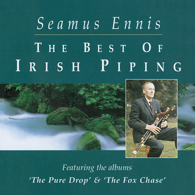 The Best Of Irish Piping: The Pure Drop & The Fox Chase (Remastered 2020)/Seamus Ennis
