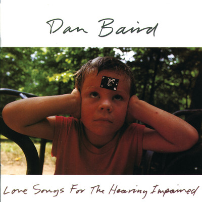 Love Songs For The Hearing Impaired/Dan Baird