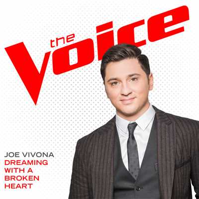 Dreaming With A Broken Heart (The Voice Performance)/Joe Vivona