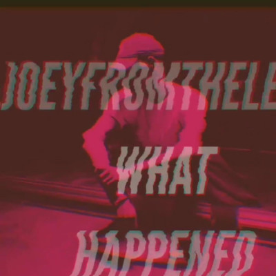 シングル/What Happened/Joeyyfromtheleaf