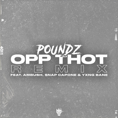 Opp Thot (Remix) [feat. Ambush Buzzworl, Snap Capone & Yxng Bane]/Poundz