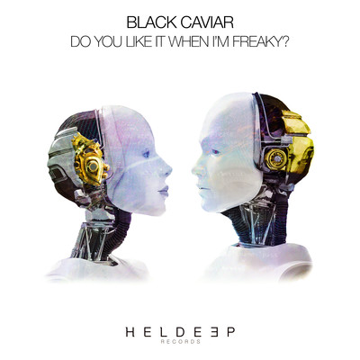 Do You Like It When I'm Freaky？/Black Caviar