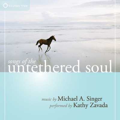 Songs of the Untethered Soul (feat. Kathy Zavada)/Michael A. Singer