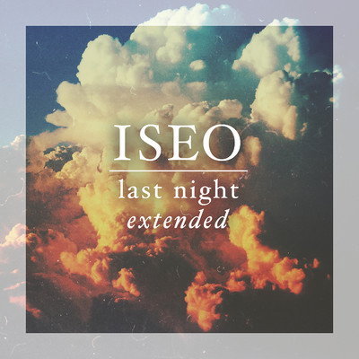 Last Night Extended/Iseo