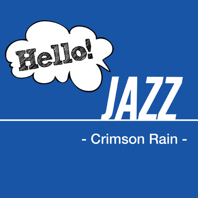Hello！ Jazz -Crimson Rain-/Various Artists