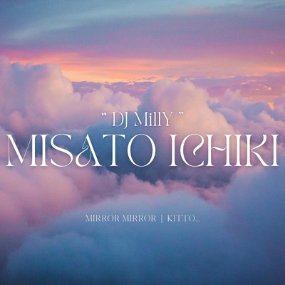 MIRROR MIRROR ／ kitto/Misato Ichiki