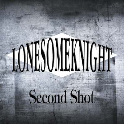 アルバム/Second Shot/LONESOMEKNIGHT