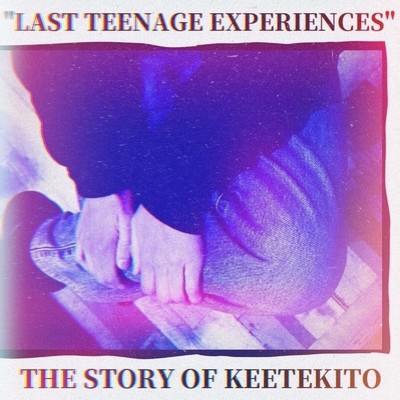 アルバム/LAST TEENAGE EXPERIENCE/KEETEKITO