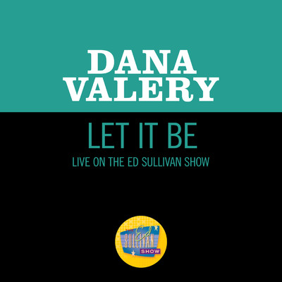 Let It Be (Live On The Ed Sullivan Show, May 31, 1970)/Dana Valery