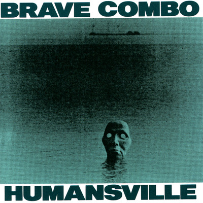 アルバム/Humansville/Brave Combo