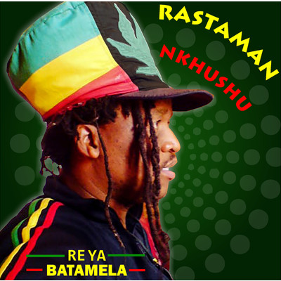 アルバム/Re Ya Batamela/Rastaman Nkhushu