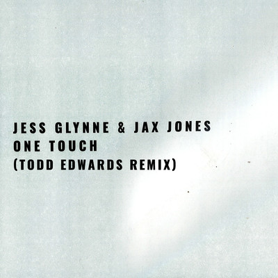 シングル/One Touch (Todd Edwards Remix)/Jess Glynne & Jax Jones