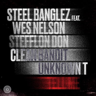 Tell Me (feat. Clean Bandit, Wes Nelson, Stefflon Don & Unknown T)/Steel Banglez