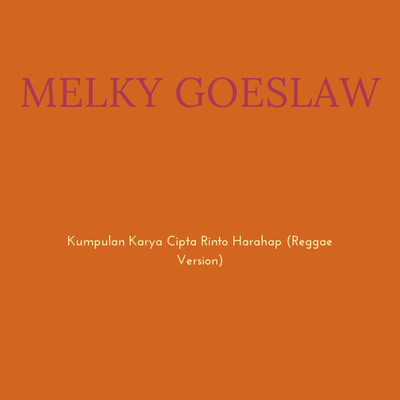 Kumpulan Karya Cipta Rinto Harahap (Reggae Version)/Melky Goeslaw