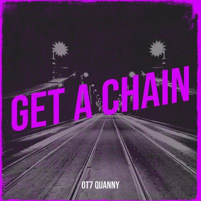 Get a Chain/OT7 Quanny
