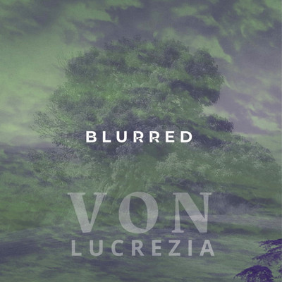 シングル/Blurred/Von Lucrezia