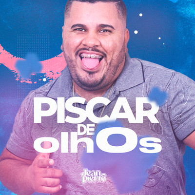 Piscar de Olhos/Jean Pierre