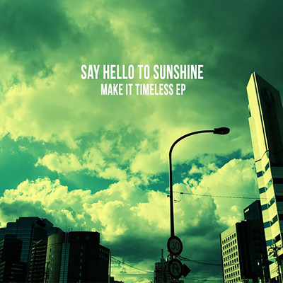 Make it Timeless/Say Hello to Sunshine