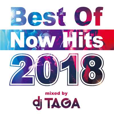 Best Of Now Hits 2018 mixed by DJ TAGA/DJ TAGA