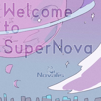 Welcome to SuperNova/ノヴァリス