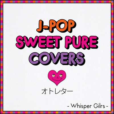 J-POP SWEET PURE COVERS オトレター - Whisper Gilrs -/Whisper Girls