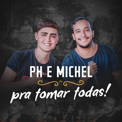アルバム/Pra Tomar Todas！/PH e Michel
