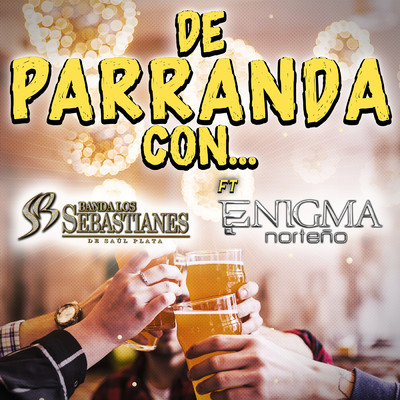 De Parranda Con... (featuring Enigma Norteno／En Vivo)/Banda Los Sebastianes De Saul Plata