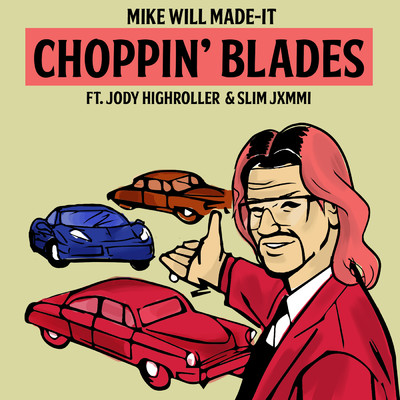 シングル/Choppin' Blades (Clean) (featuring Jody Highroller, Slim Jxmmi)/Mike Will Made-It