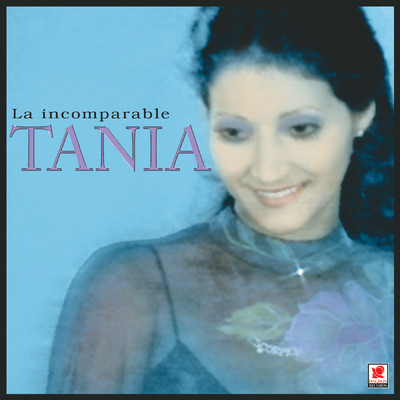 La Incomparable Tania/Tania