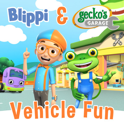 Blippi & Gecko's Garage Vehicle Fun/Blippi／Gecko's Garage／Toddler Fun Learning