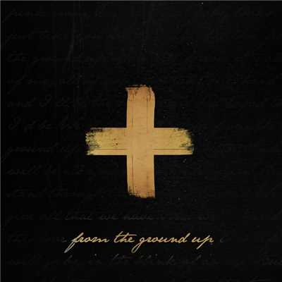 From the Ground Up (Single Version)/Dan + Shay