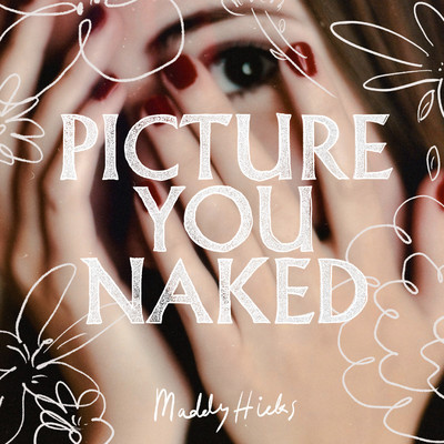 Picture You Naked/Maddy Hicks