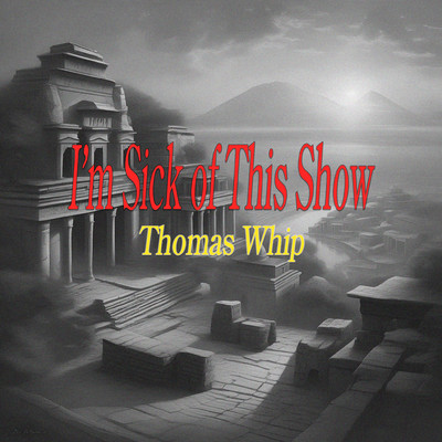 アルバム/I'm Sick of This Show/Thomas Whip