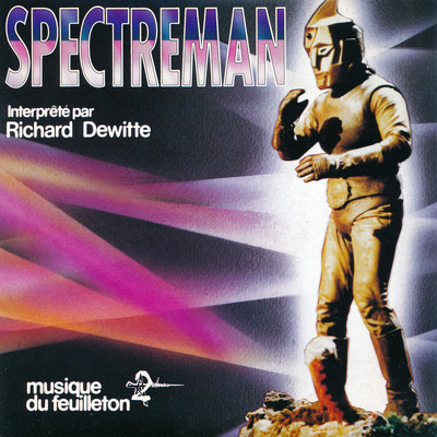 アルバム/Spectreman (Musique de la serie TV)/Richard Dewitte