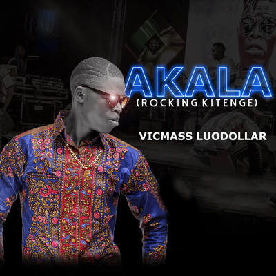 Akala (Rocking Kitenge)/Vicmass Luodollar