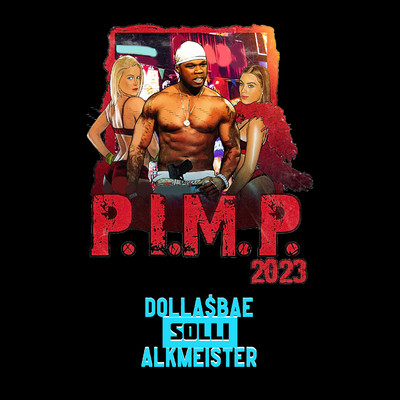 P.I.M.P. 2023/Dolla$Bae