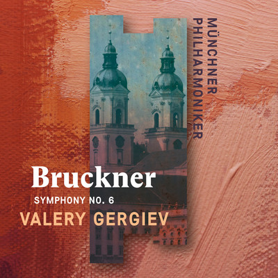 アルバム/Bruckner: Symphony No. 6/Munchner Philharmoniker & Valery Gergiev