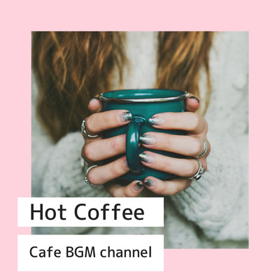 アルバム/Hot Coffee/Cafe BGM channel