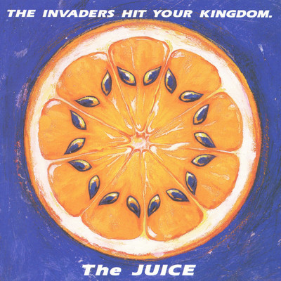 アルバム/THE INVADERS HIT YOUR KINGDOM./The JUICE