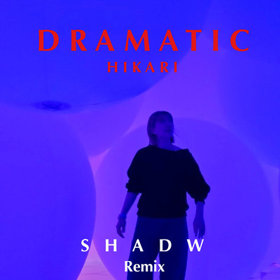 DRAMATIC (SHADW remix)/HIKARI, YOUNGSKY, OVERHEAD CHAMPION & SHADW