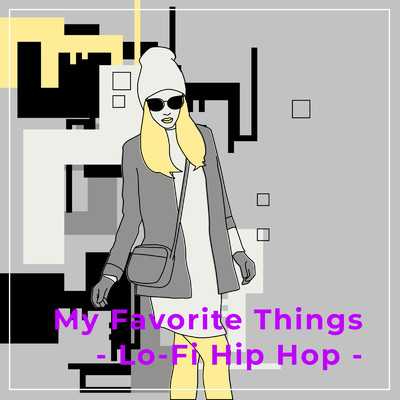 My Favorite Things - Lo -Fi Hip Hop -/Lo-Fi Chill