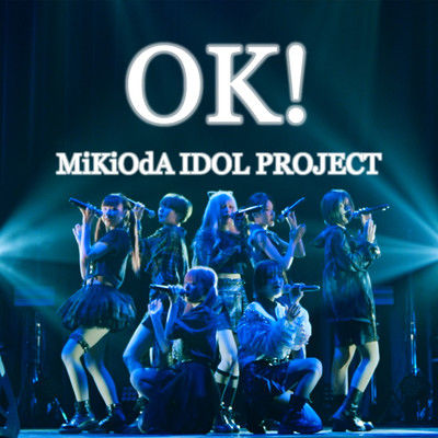 シングル/OK！/MiKiOdA IDOL PROJECT