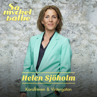 シングル/Korallreven & Vintergatan (Sa mycket battre 2020)/Helen Sjoholm