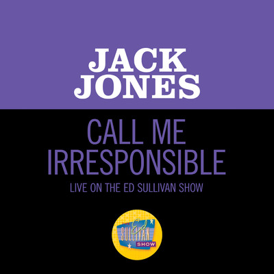 シングル/Call Me Irresponsible (Live On The Ed Sullivan Show, March 15, 1964)/Jack Jones