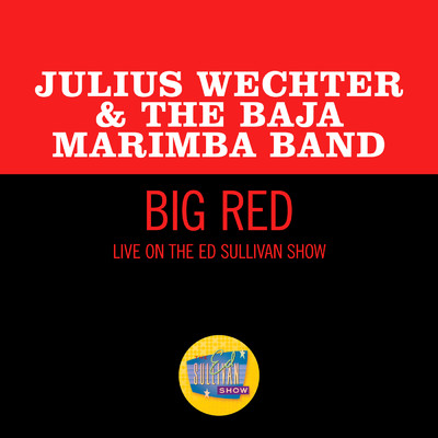 シングル/Big Red (Live On The Ed Sullivan Show, May 4, 1969)/ジュリアス・ウェクター&バハ・マリンバ・バンド